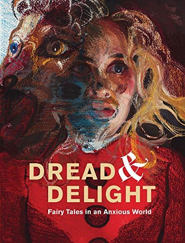 Dread and Delight: Fairy Tales in an Anxious World Hardcover – August 31, 2018