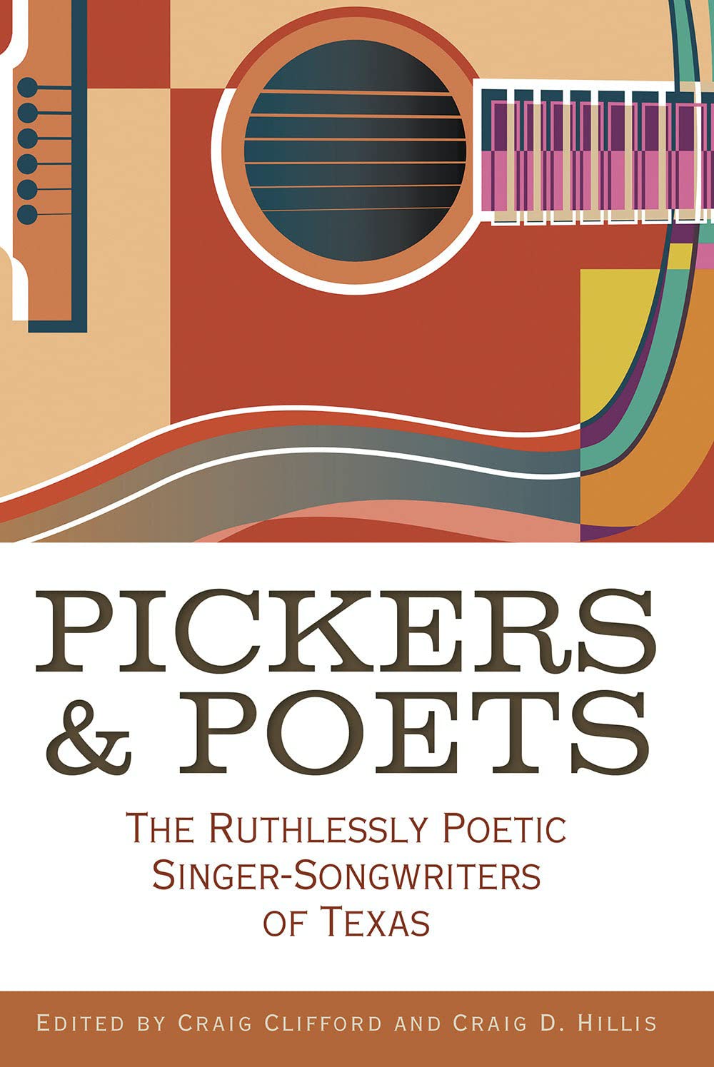 Pickers and Poets: The Ruthlessly Poetic Singer-Songwriters of Texas (Texas Music Series, Sponsored by the Center for Texas Music History, Texas State University)      Paperback – September 27, 2023