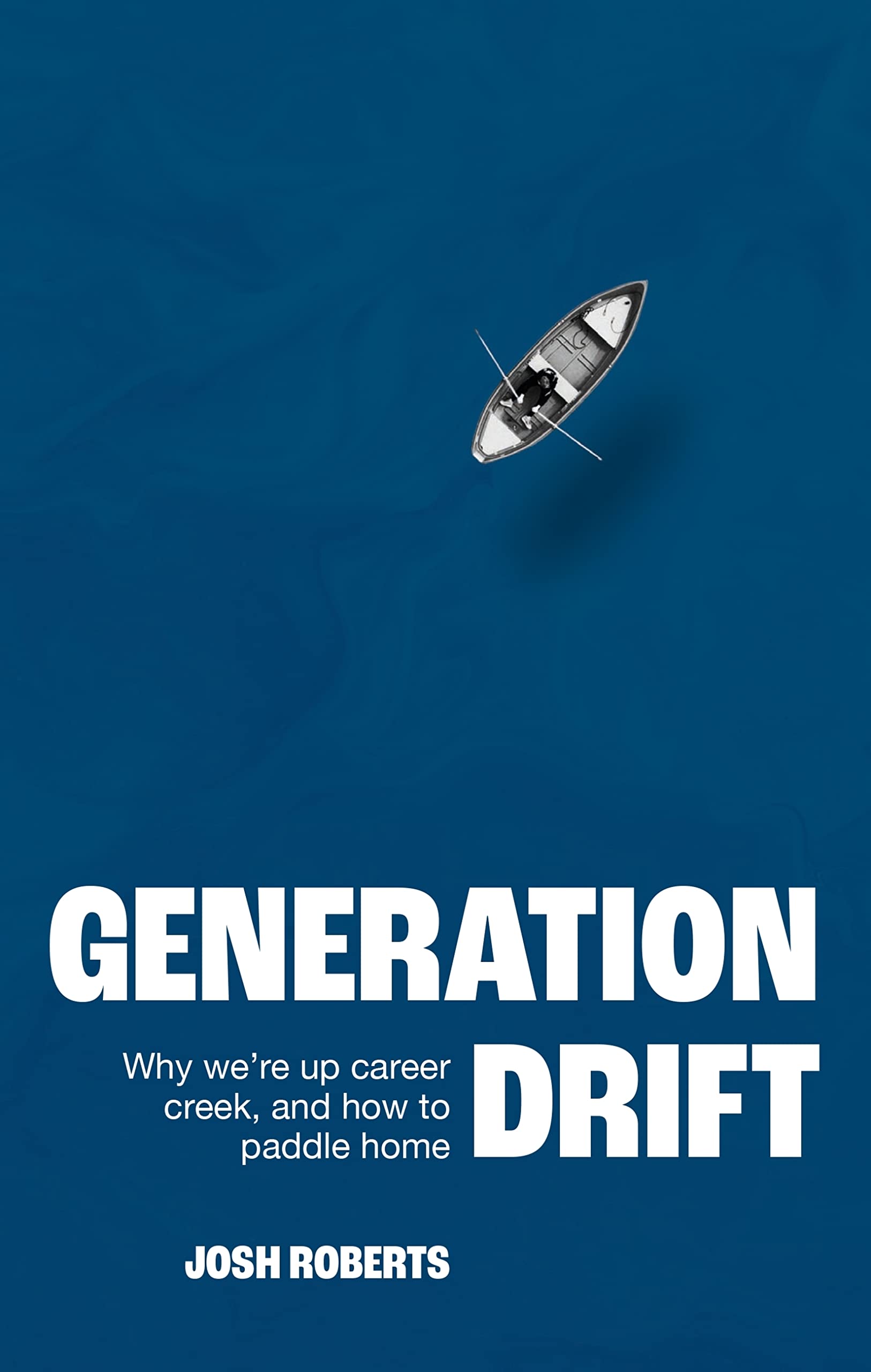 Generation Drift: Why we're up career creek and how to paddle home