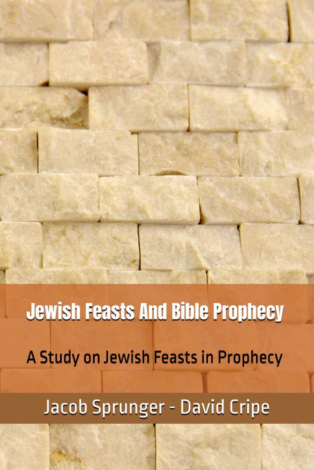 Jewish Feasts And Bible Prophecy: A Study on Jewish Feasts in Prophecy