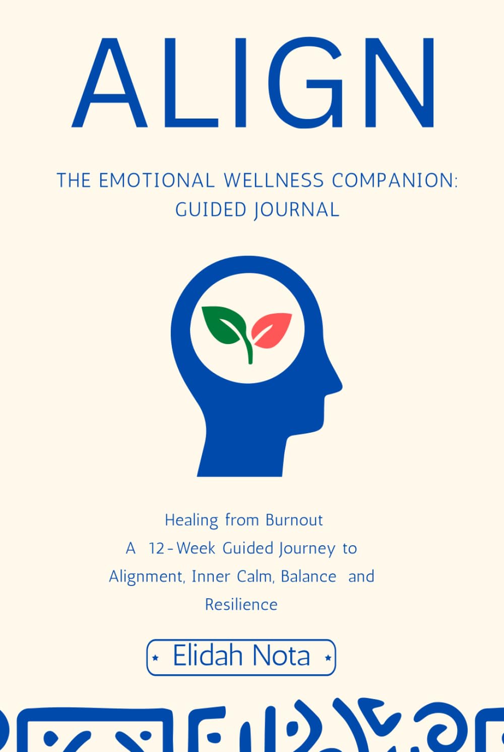 Align: The Emotional Wellness Companion : Guided Journal.: Volume 1 "Healing from Burnout"