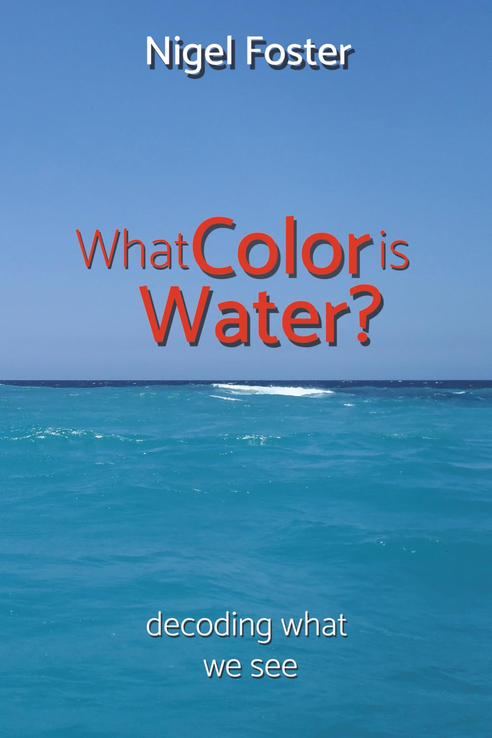 What Color is Water?: Decoding What We See