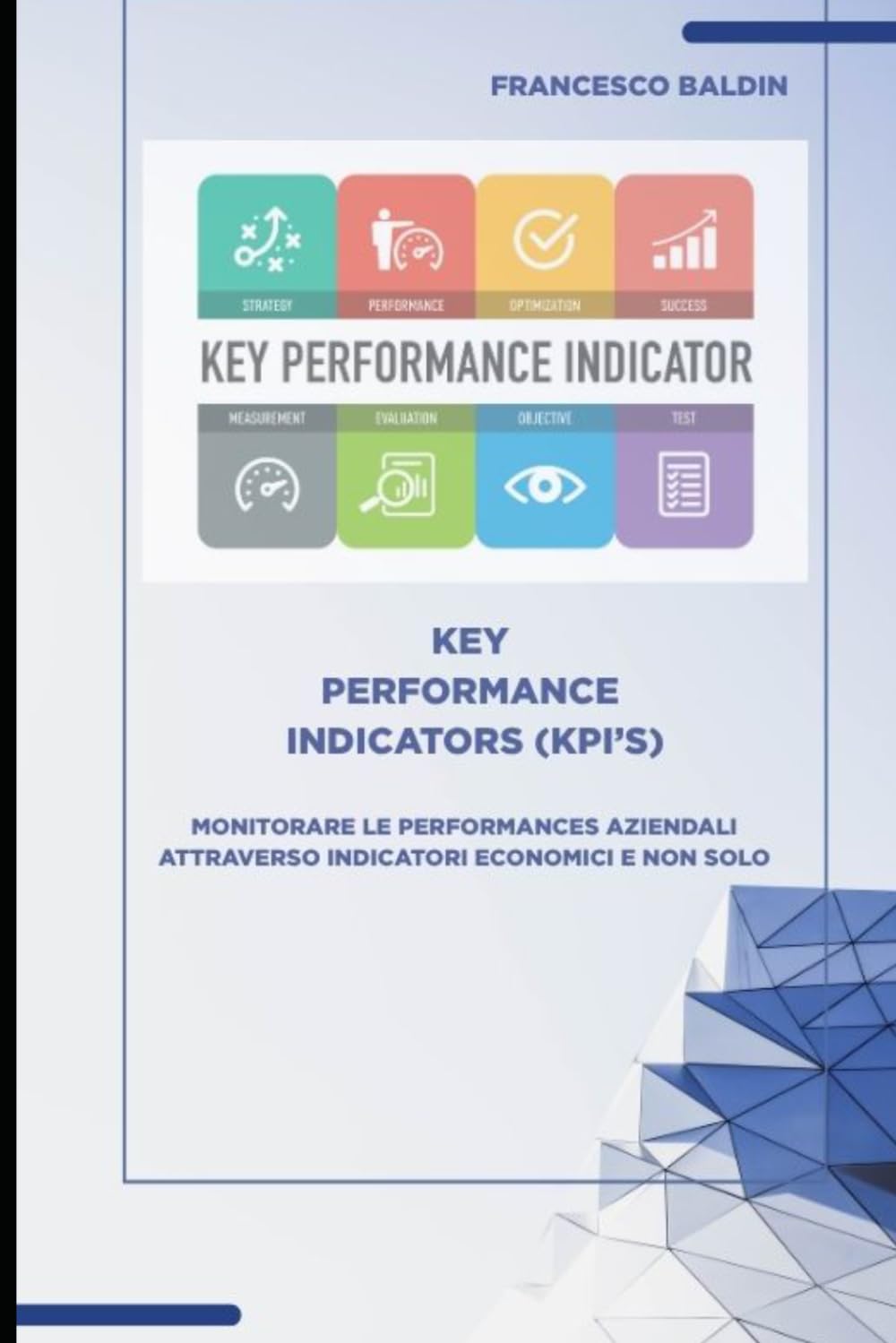 Key Performance Indicators (KPI'S): Monitorare le performances aziendali attraverso indicatori economici e non solo.