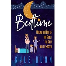 Bedtime Making the Most of the Sweet, the Silly, and the Sacred