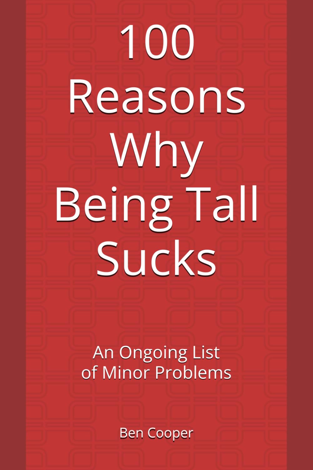 100 Reasons Why Being Tall Sucks: An Ongoing List of Minor Problems