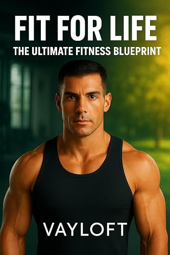 Fit for Life: The Ultimate Fitness Blueprint for a Strong