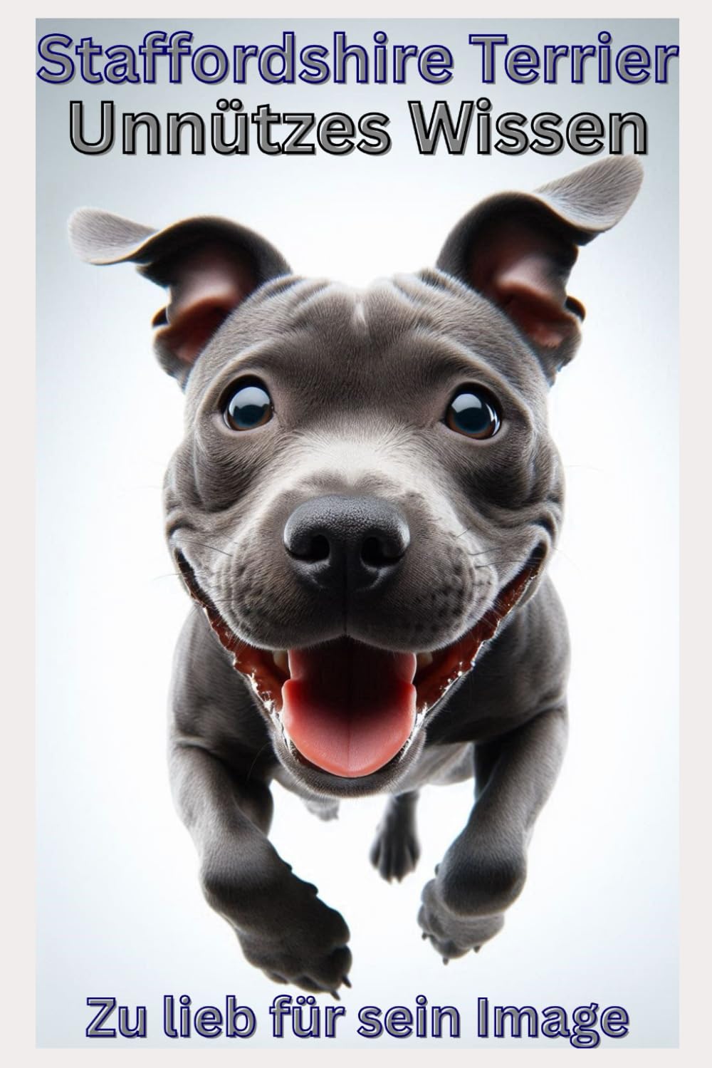Buch: Unnützes Wissen über Staffordshire Terrier, stark, sensibel & völlig unterschätzt, Witzige Hundebücher Neuerscheinungen: Lustige Fakten, Alltag, ... Staffie, Geschenk für Hundeliebhaber,neu
