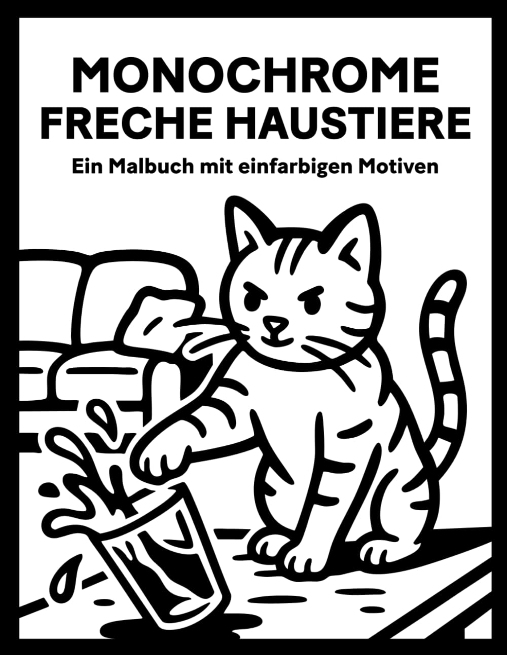 Monochrome Freche Haustiere: Ein Malbuch mit einfarbigen Motiven