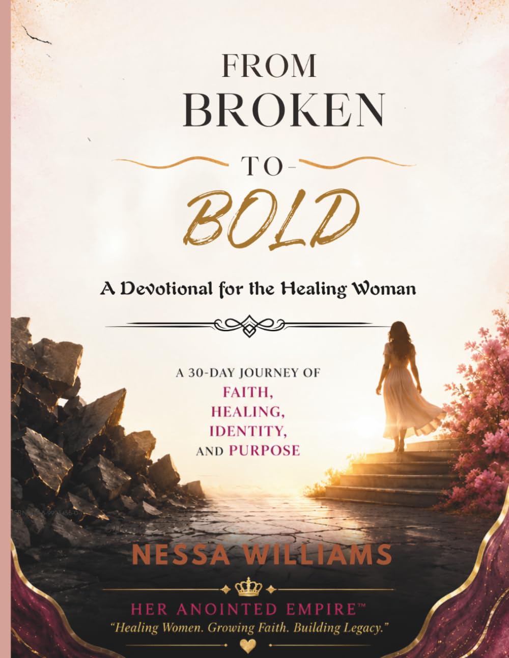 From Broken to Bold: A Devotional for the Healing Woman