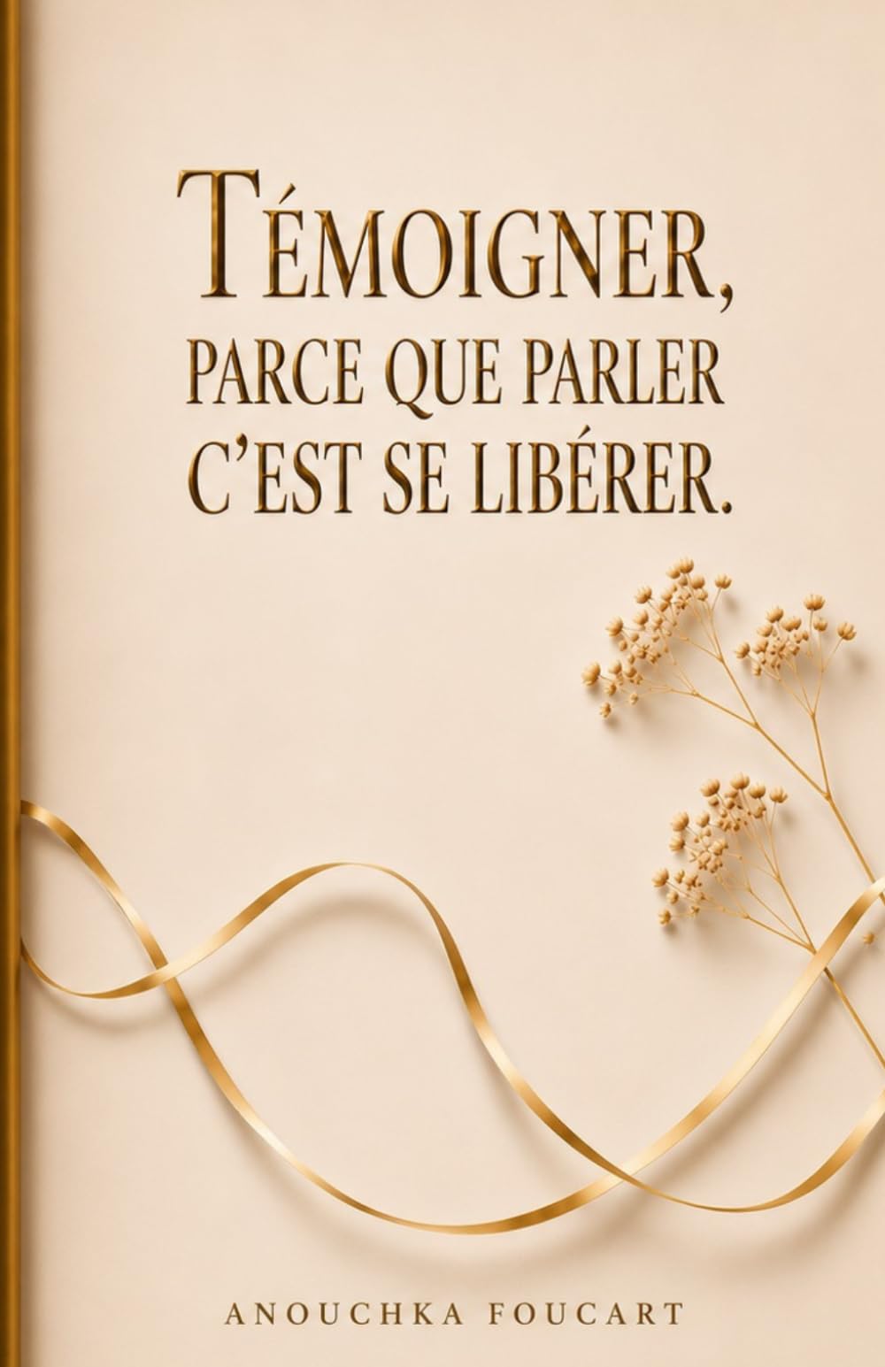 Témoigner, parce que parler c'est se libérer (Ma plume éternelle)