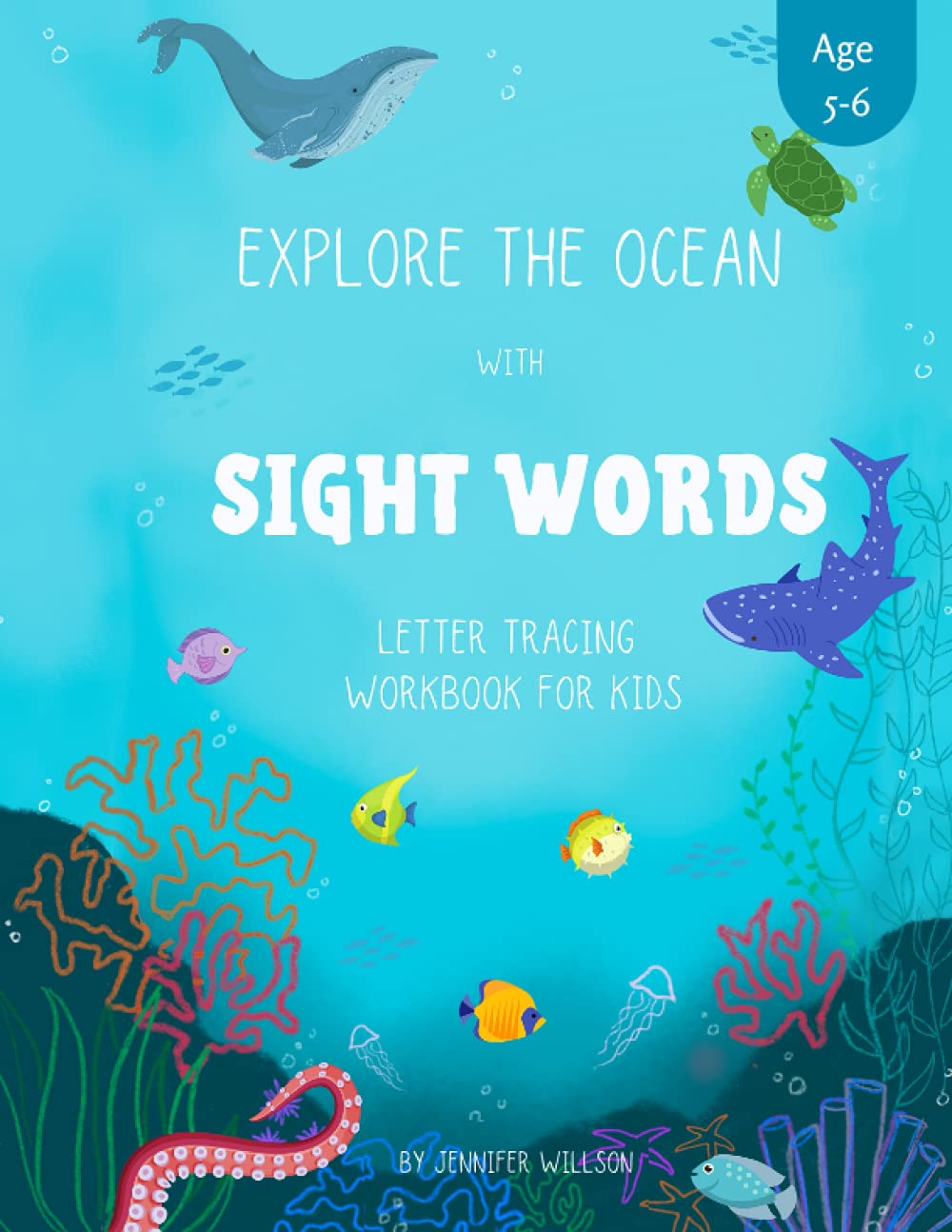 Explore the Ocean with Sight Words: Letter Tracing Workbook for Kids Ages 5-6 | Learn to Spell and Identify Sight Words | Reading and Spelling Activities + Workbook