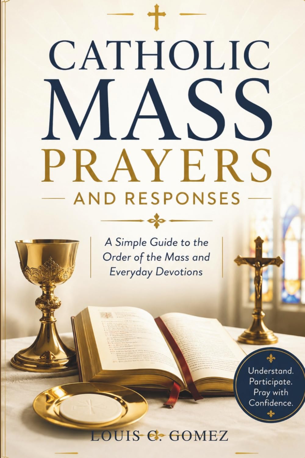 Catholic Mass Prayers and Responses: A Simple Guide to the Order of the Mass and Everyday Devotions