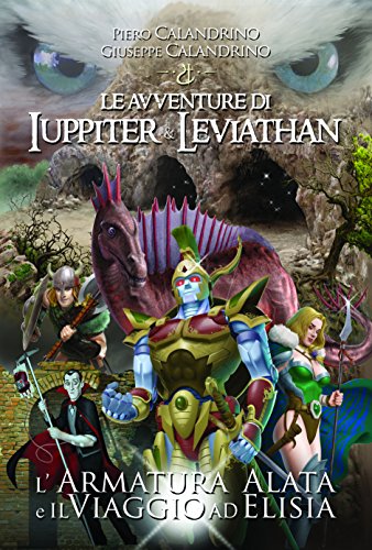 Le Avventure di Iuppiter e Leviathan: L'Armatura Alata e il Viaggio ad Elisia Le Avventure di Iuppiter e Leviathan: L'Armatura Alata e il Viaggio ad Elisia