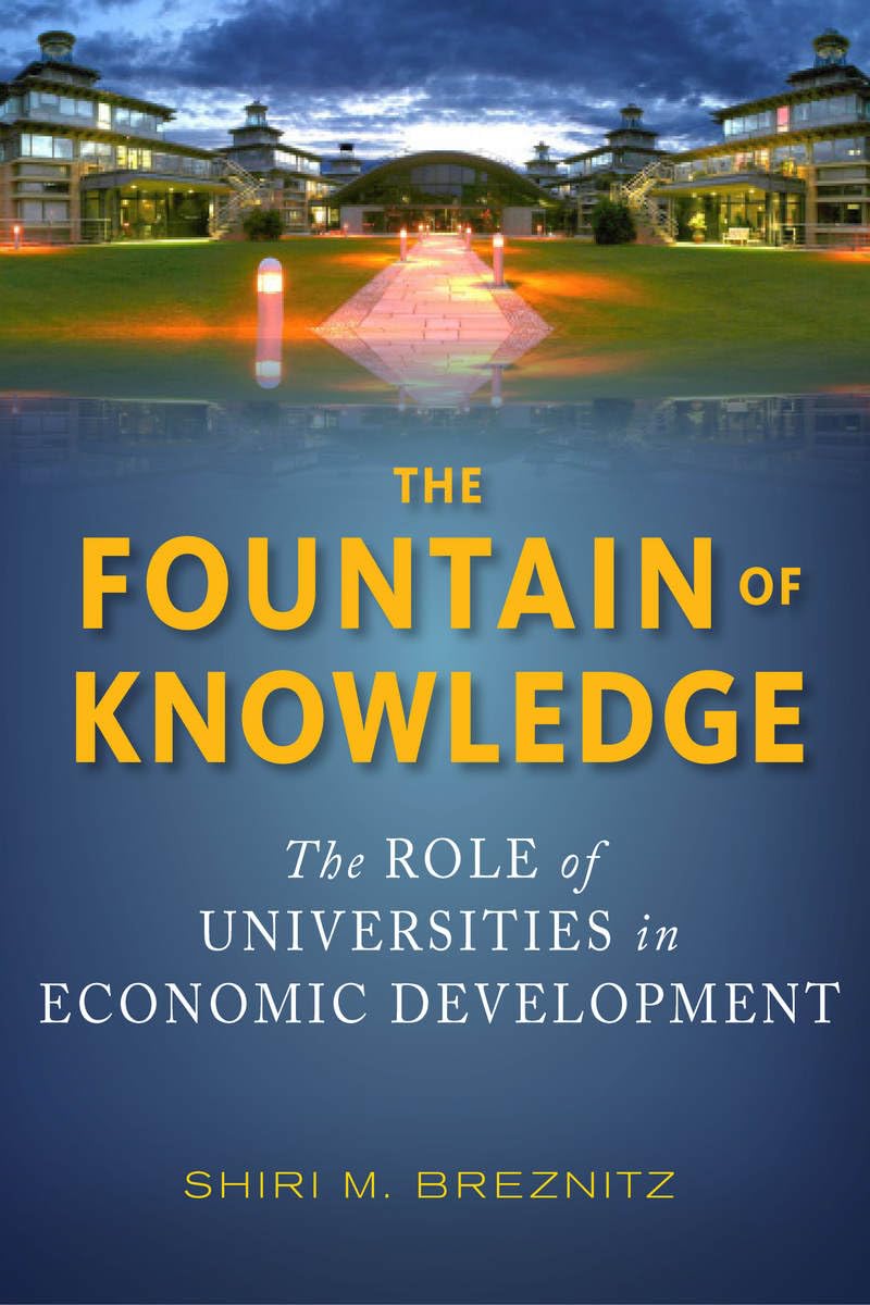 The Fountain of Knowledge: The Role of Universities in Economic Development (Innovation and Technology in the World Economy)