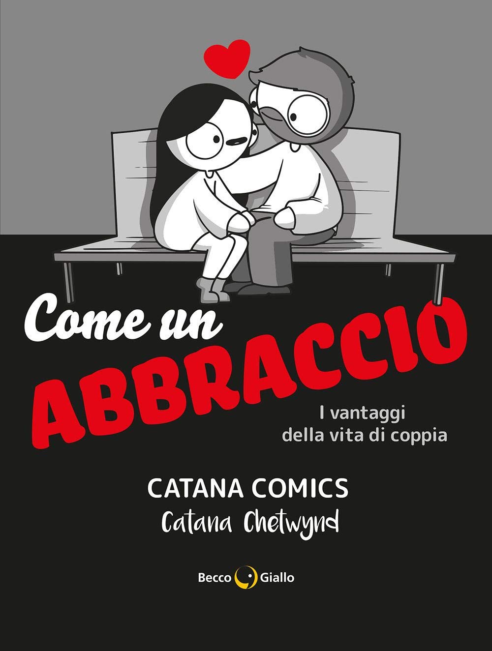 Come Un Abbraccio. I Vantaggi Della Vita Di Coppia. Catana Comics - 4