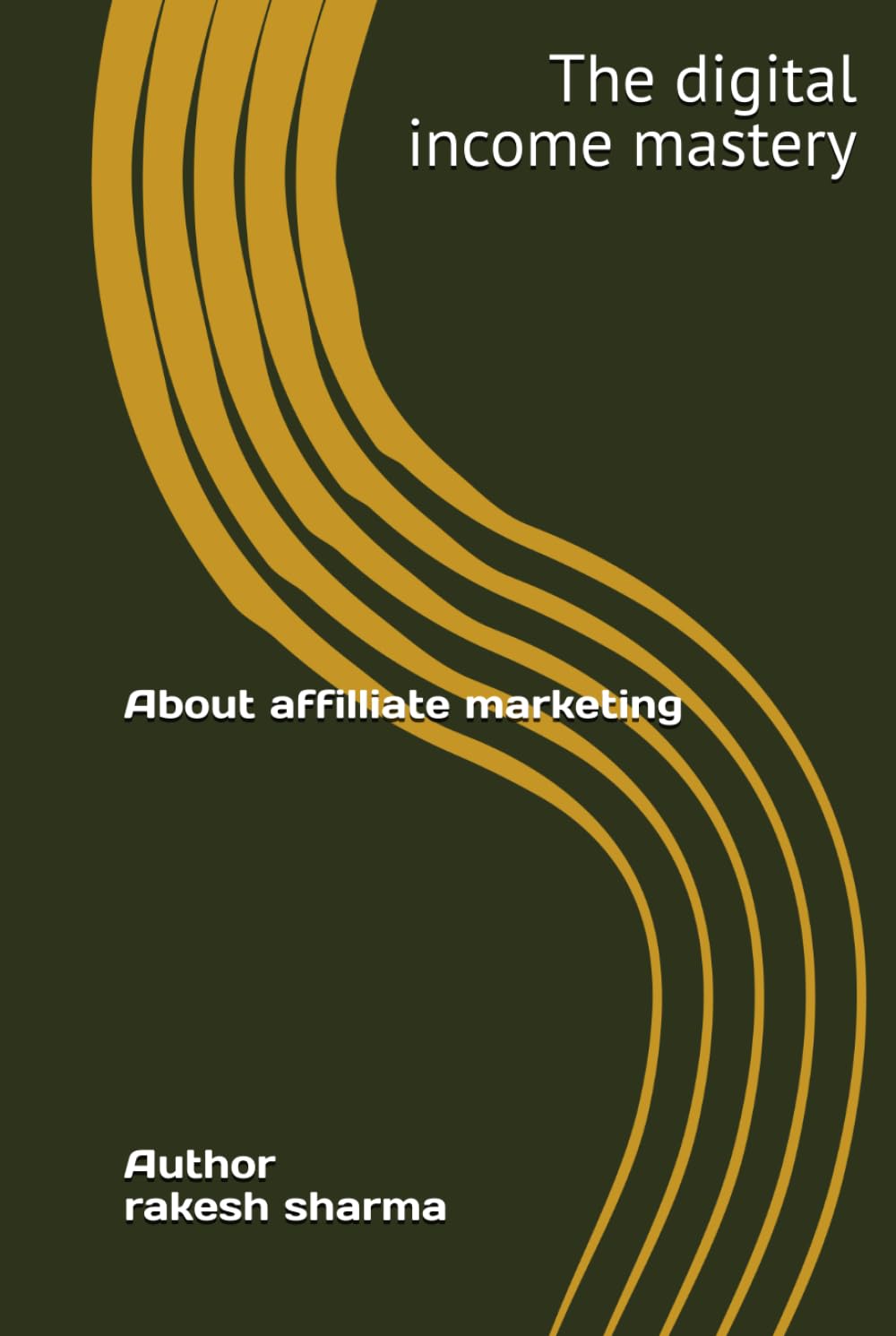 The digital income mastery: The systemized affiliate