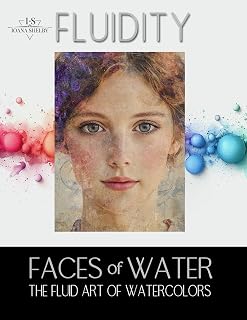 Fluidity Faces of Water - The Fluid Art of Watercolors: 50 Watercolor Portraits capturing the Essence of Humanity, Emotion and Technique. A Visual Guide for Artists (Fluidity: The Art of Watercolors)