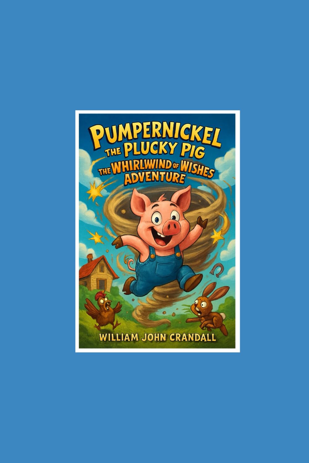 Pumpernickel the Plucky Pig: The Whirlwind of Wishes Adventure