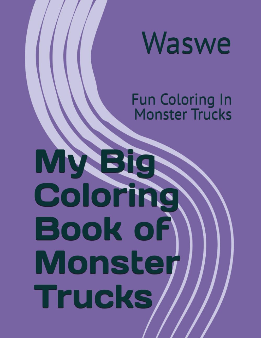 My Big Coloring Book of Monster Trucks: Fun Coloring In Monster Trucks