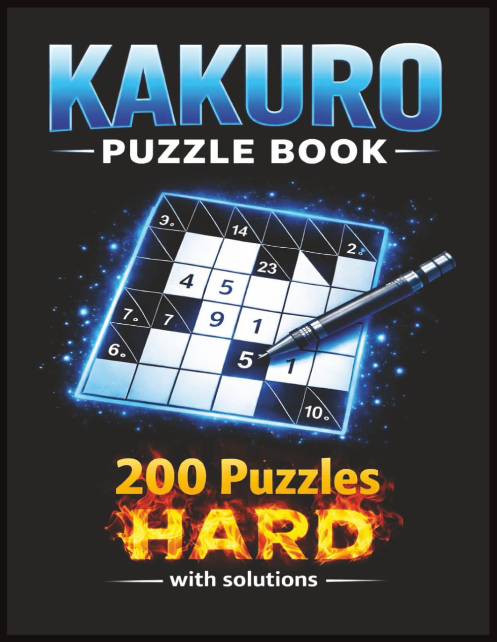 Kakuro Puzzle Book Hard: Kakuro Puzzle For Adults | Brain Training Logic Games for Adults | 200 Puzzles | Solutions Included | 8.5x11 Inches