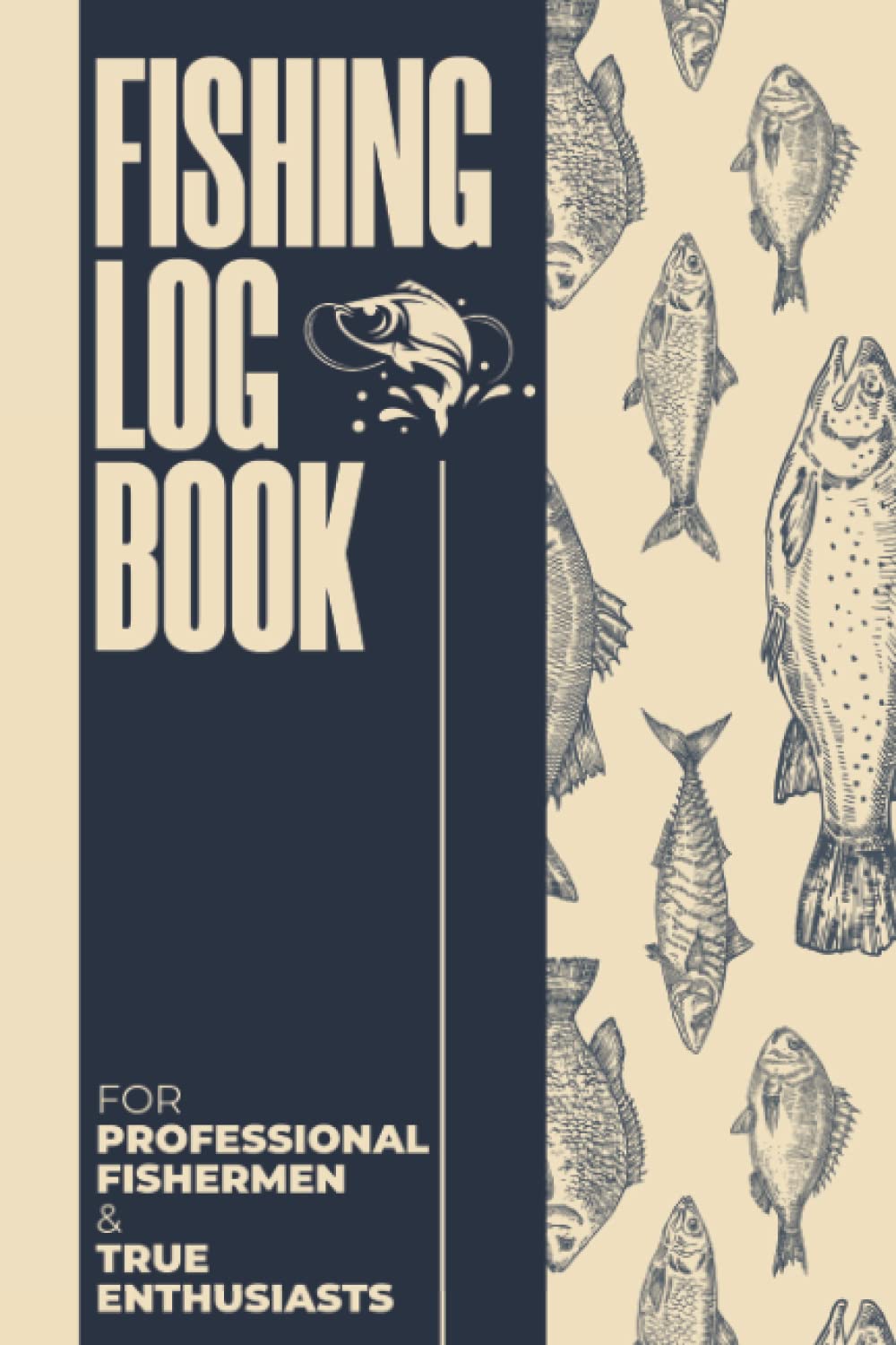 Fishing Log Book For Professional Fishermen & True Enthusiasts: Blue Fishermans Journal - Fishing Record Book And Fishing Journal To Keep Track Of Fishing Trip Experiences - Gifts For Fishing Lovers
