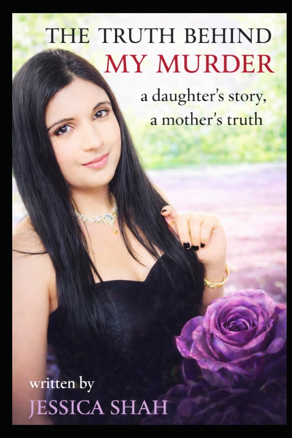The truth behind my murder: A daughters story, a mothers truth