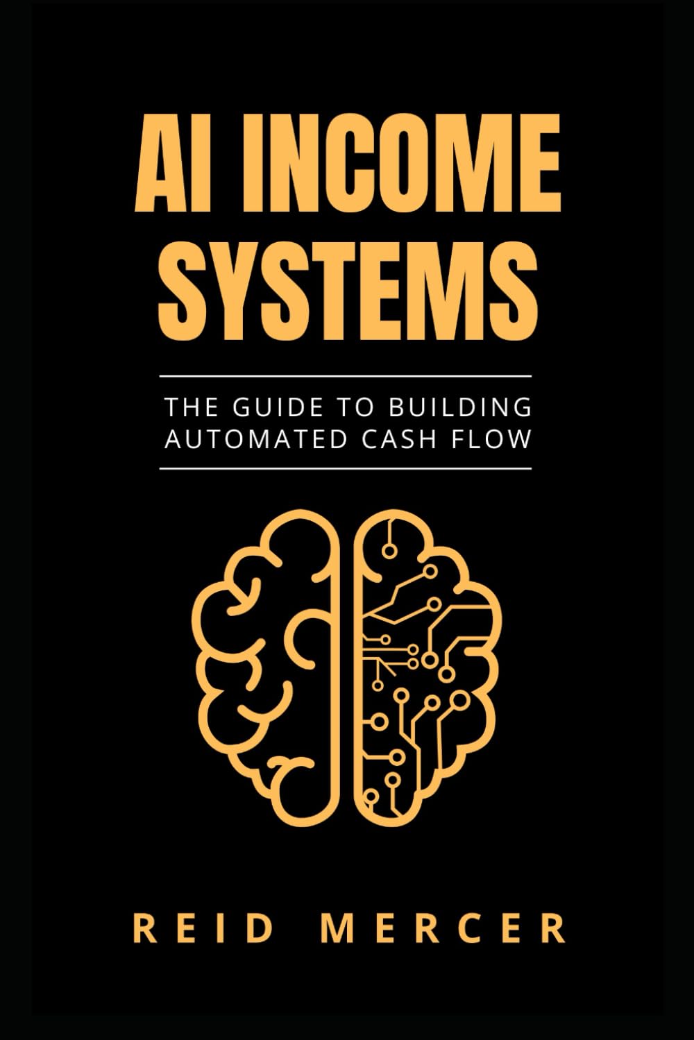 AI Income Systems: The Guide to Building Automated Cash Flow