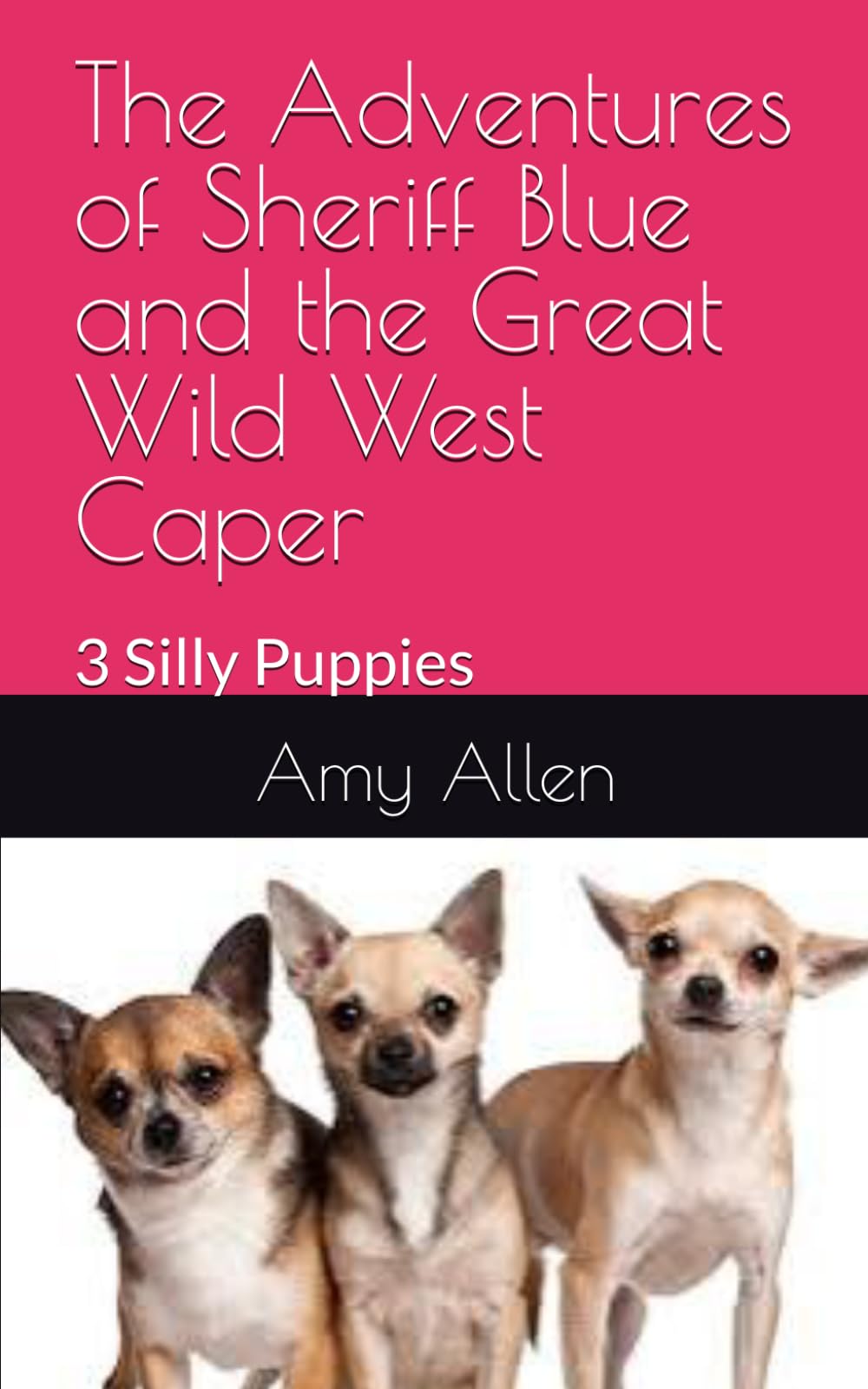 The Adventures of Sheriff Blue (The Silly Puppies): The Great Wild West Caper (Amy's Books for Children)