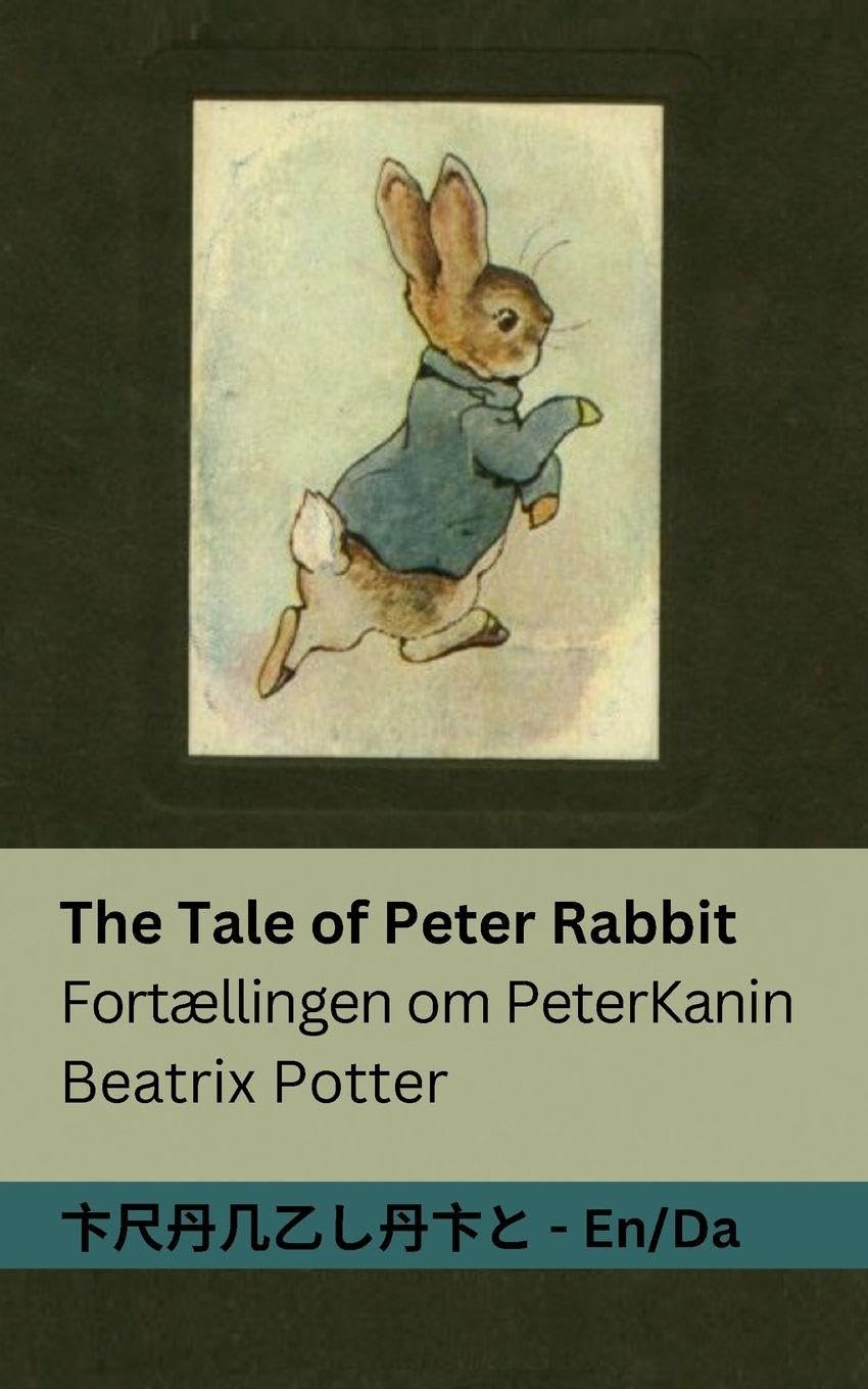 The Tale of Peter Rabbit / Fortællingen om Peter Kanin: Tranzlaty English Dansk
