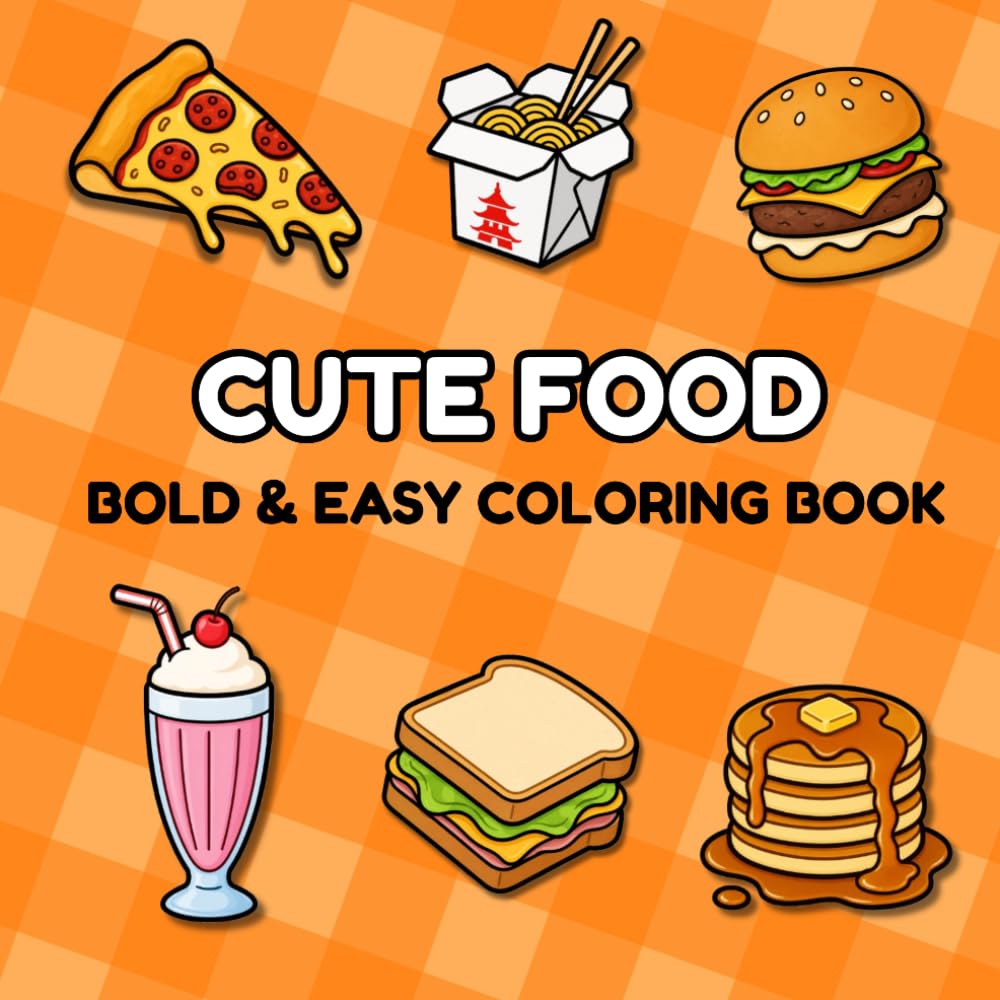 Bold & Easy Cute Food Coloring Book for Kids Ages 3–5: Simple and Fun Coloring Pages with Big, Thick Lines for Toddlers
