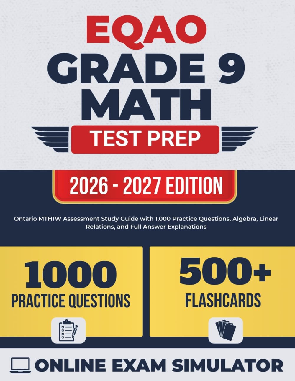 EQAO Grade 9 Math Test Prep 2026-2027: Ontario MTH1W Assessment Study Guide with 1,000 Practice Questions, Algebra, Linear Relations, and Full Answer Explanations