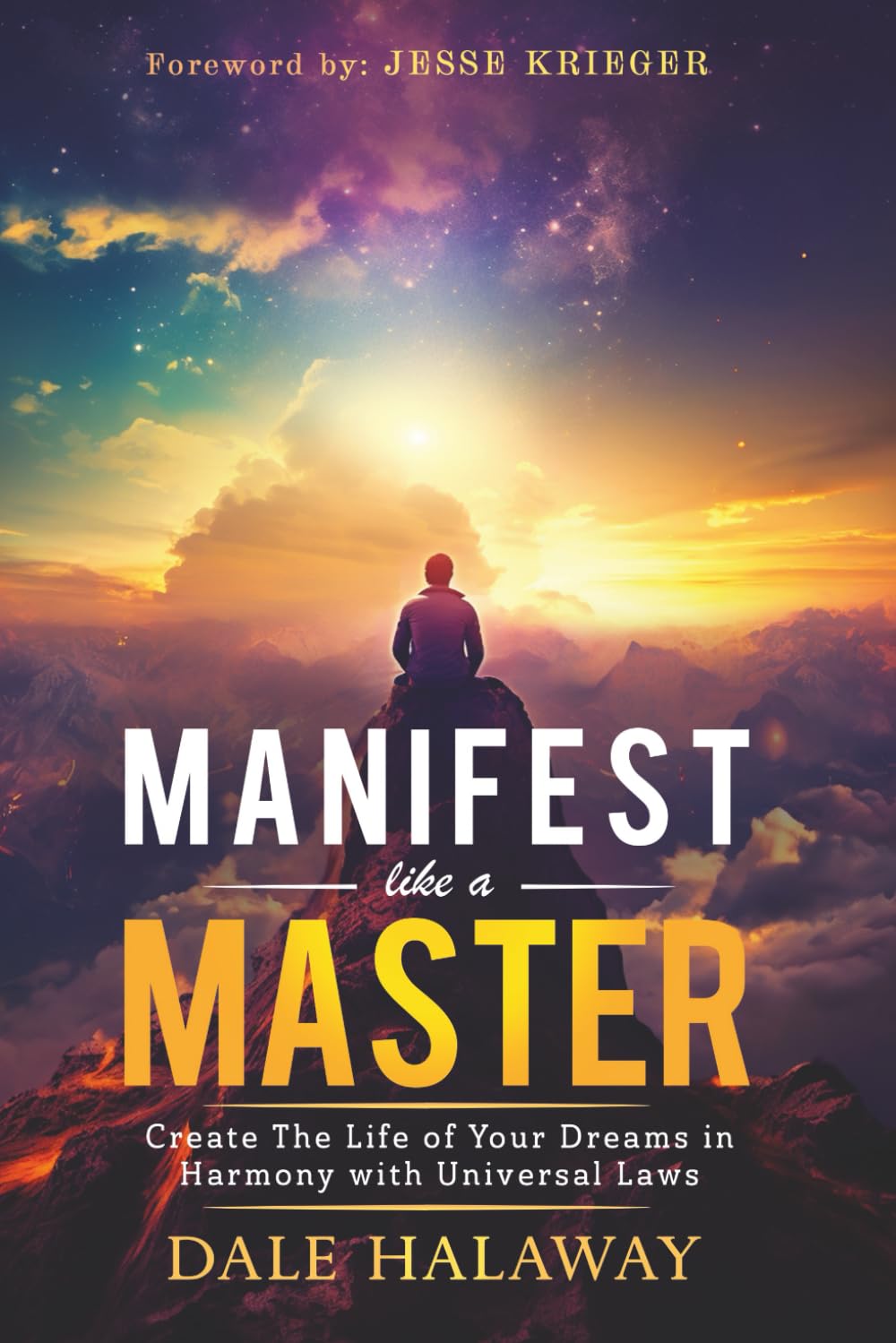 Manifest Like a Master: Create The Life of Your Dreams in Harmony with Universal Laws
