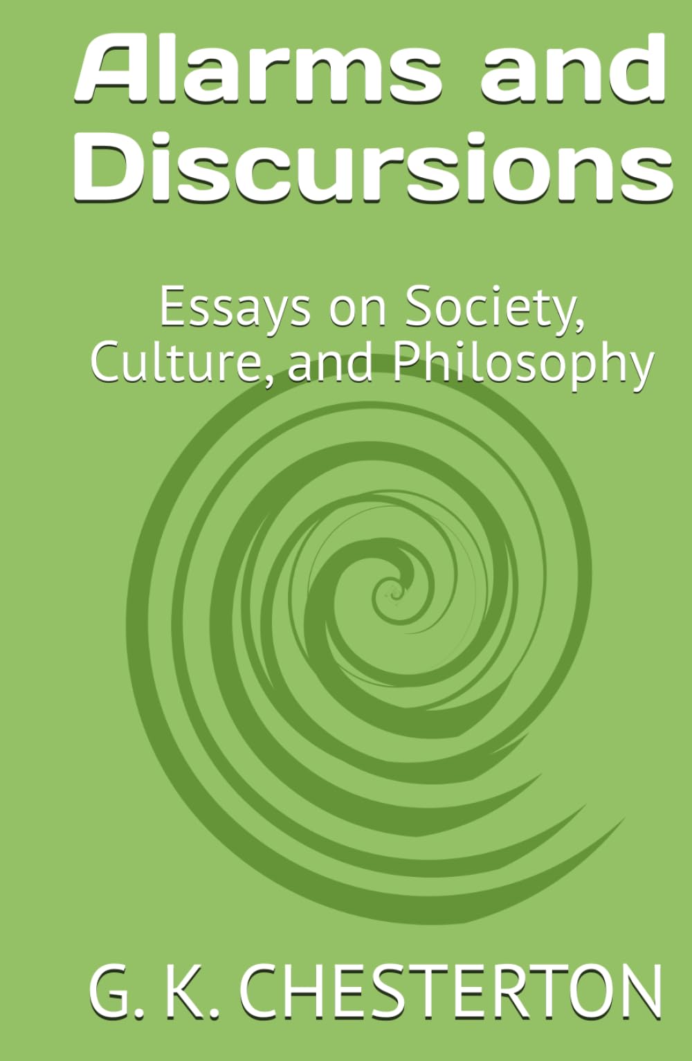 Alarms and Discursions: Essays on Society, Culture, and Philosophy