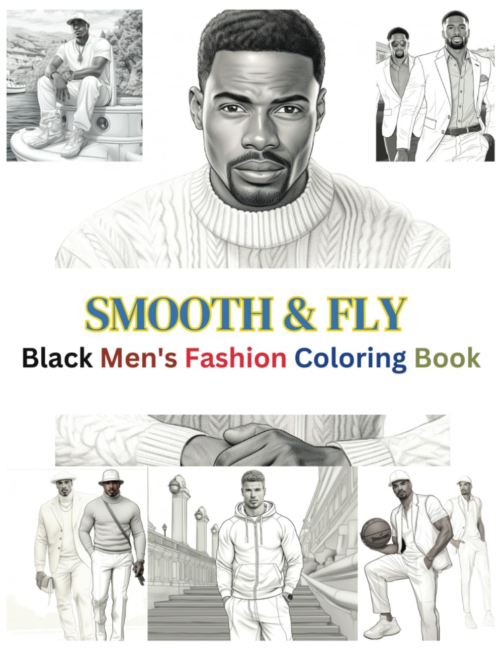 Smooth & Fly: Black Men's Fashion Coloring Book: Black Men Coloring Book| Handsome Black Man Coloring Book| Strong Black Man Book| Black Family| Gifts ... |: 11 (Multicultural Adult Coloring Books)