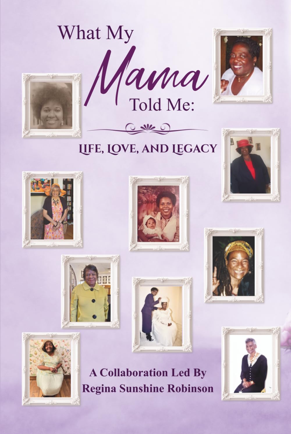 What My Mama Told Me: Life, Love, and Legacy