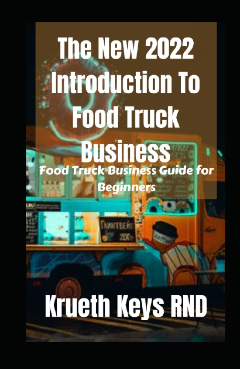 Buy The New 2022 Introduction To Food Truck Business Food Truck