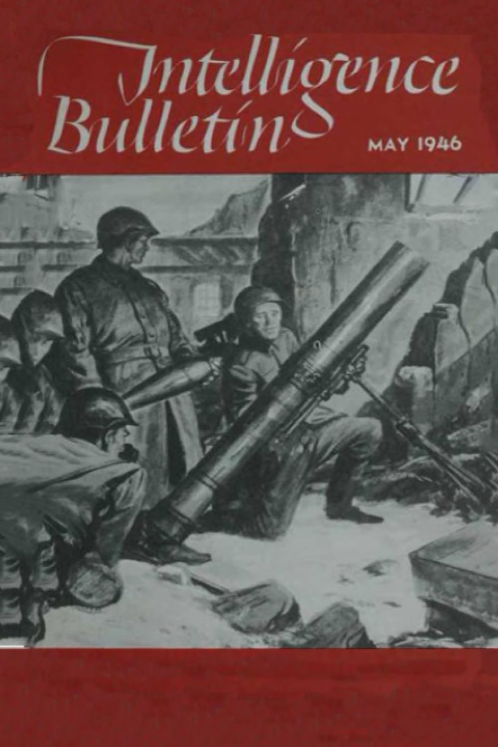Intelligence Bulletin: May 1946: An Analysis Of Biological Warfare As A Weapon "On The Way!"- — The Employment Of Mortars In The Red Army Noise (War Department: Military Intelligence Service at WW2)