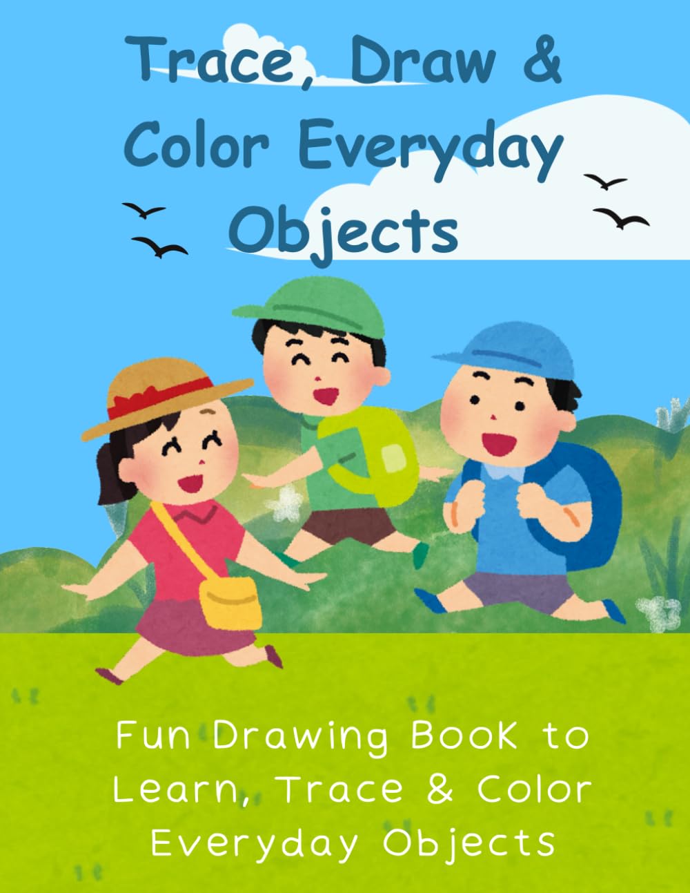 Trace, Draw & Color Everyday Objects: Fun Drawing Book to Learn, Trace & Color Everyday Objects