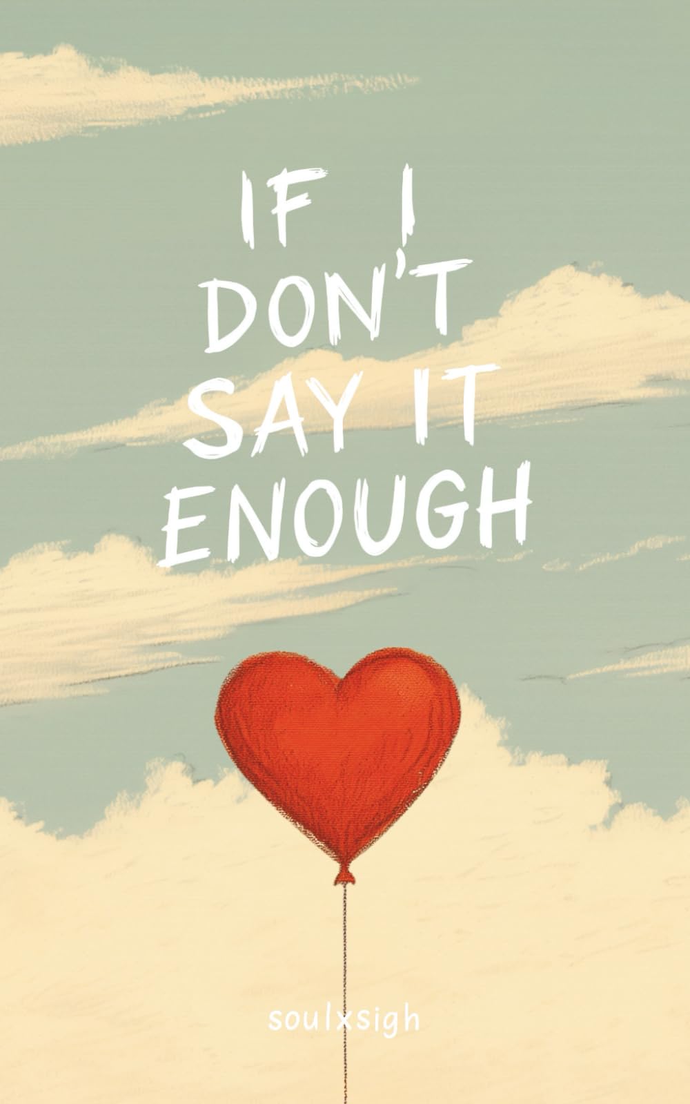 If I Don’t Say It Enough