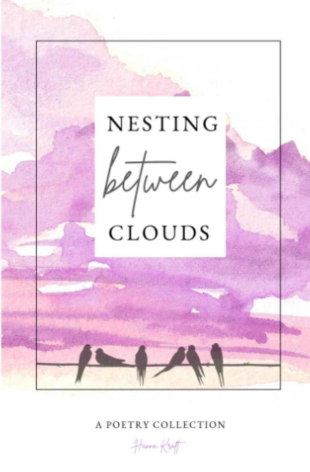 nesting between clouds: a poetry collection