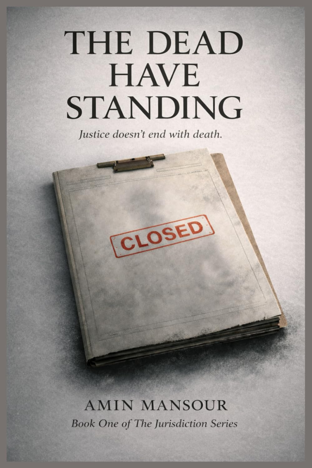 THE DEAD HAVE STANDING: A Legal Horror Thriller (The Jurisdiction Series)