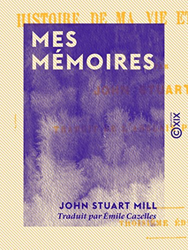 Télécharger Mes mémoires: Histoire de ma vie et de mes idées Gratuit