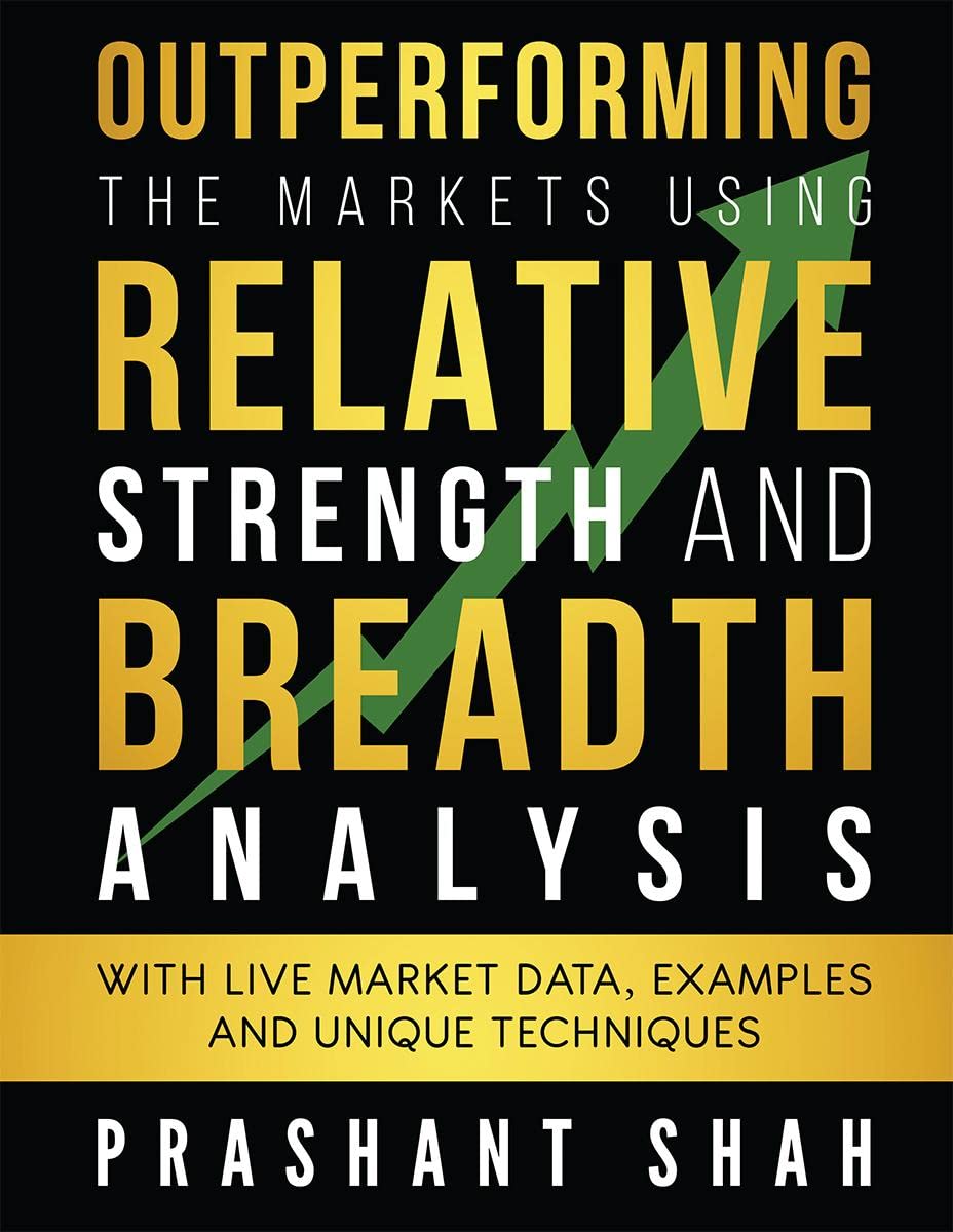 Outperforming the Markets Using Relative Strength and Breadth Analysis : With Live Market Data, Examples and Unique Techniques Paperback – 15 November 2021