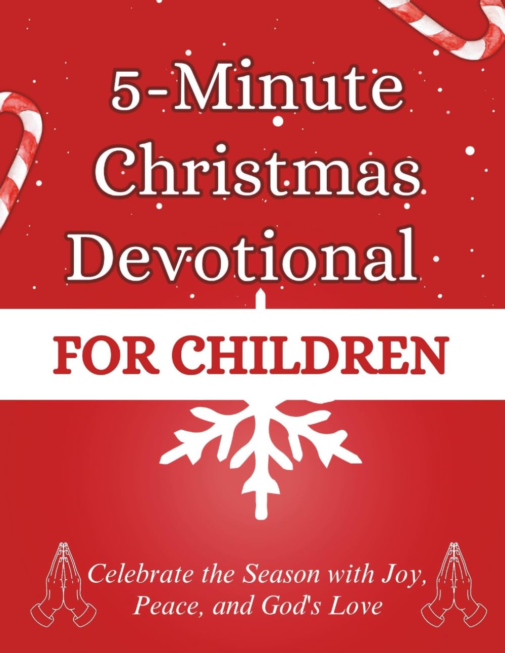5-Minute Christmas Devotional for Children: Celebrate the Season with Joy, Peace, and God's Love (Christmas Devotional Books)