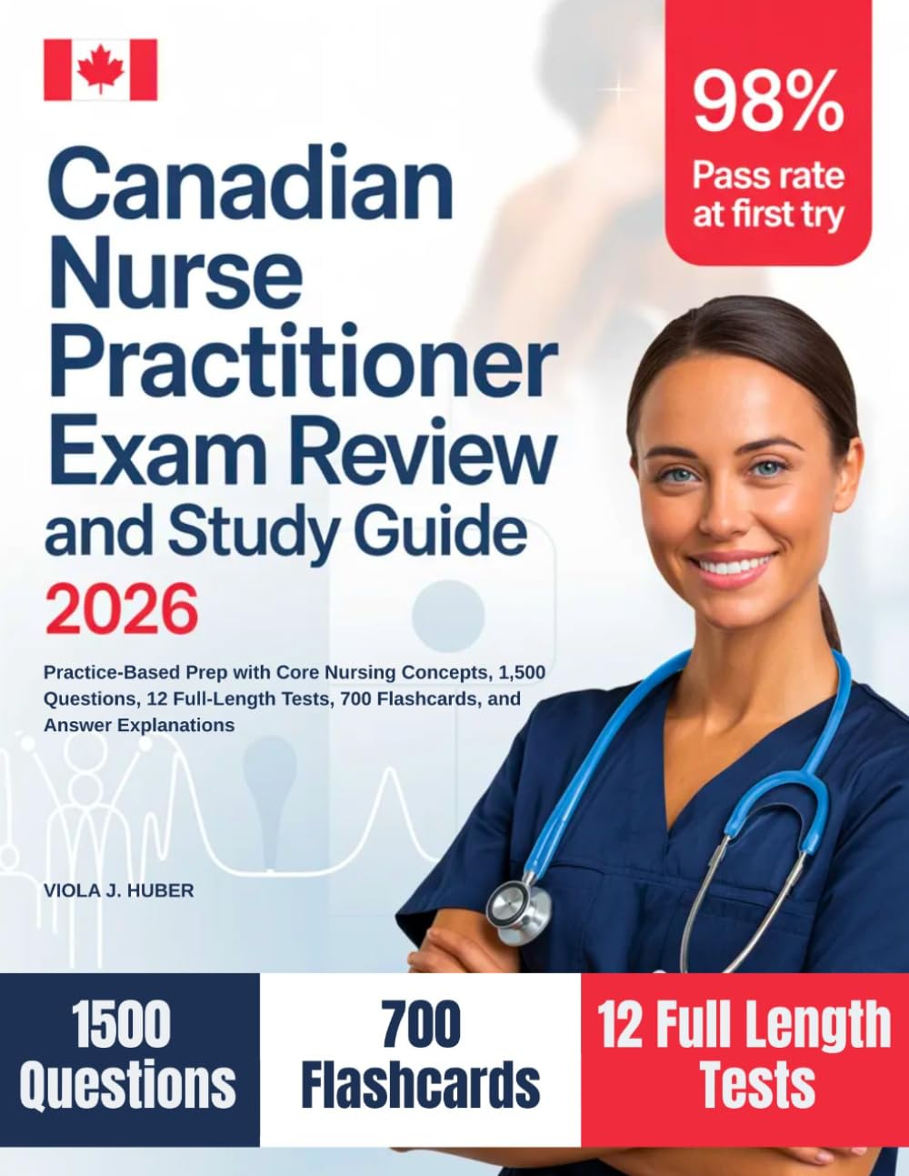 Canadian Nurse Practitioner Exam Review and Study Guide 2026: Practice-Based Prep with Core Nursing Concepts, 1,500 Questions, 12 Full-Length Tests, 700 Flashcards, and Answer Explanations