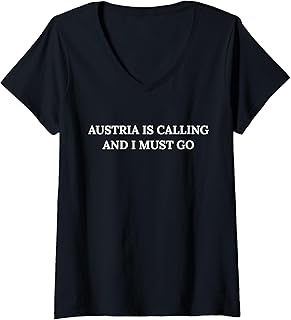 Womens Austria Is Calling And I Must Go V-Neck T-Shirt