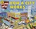How a City Works: An Illustrated STEM Picture Book About City Infrastructure and Transportation for Kids (Ages 4-8) (Let's-Read-and-Find-Out Science 2)