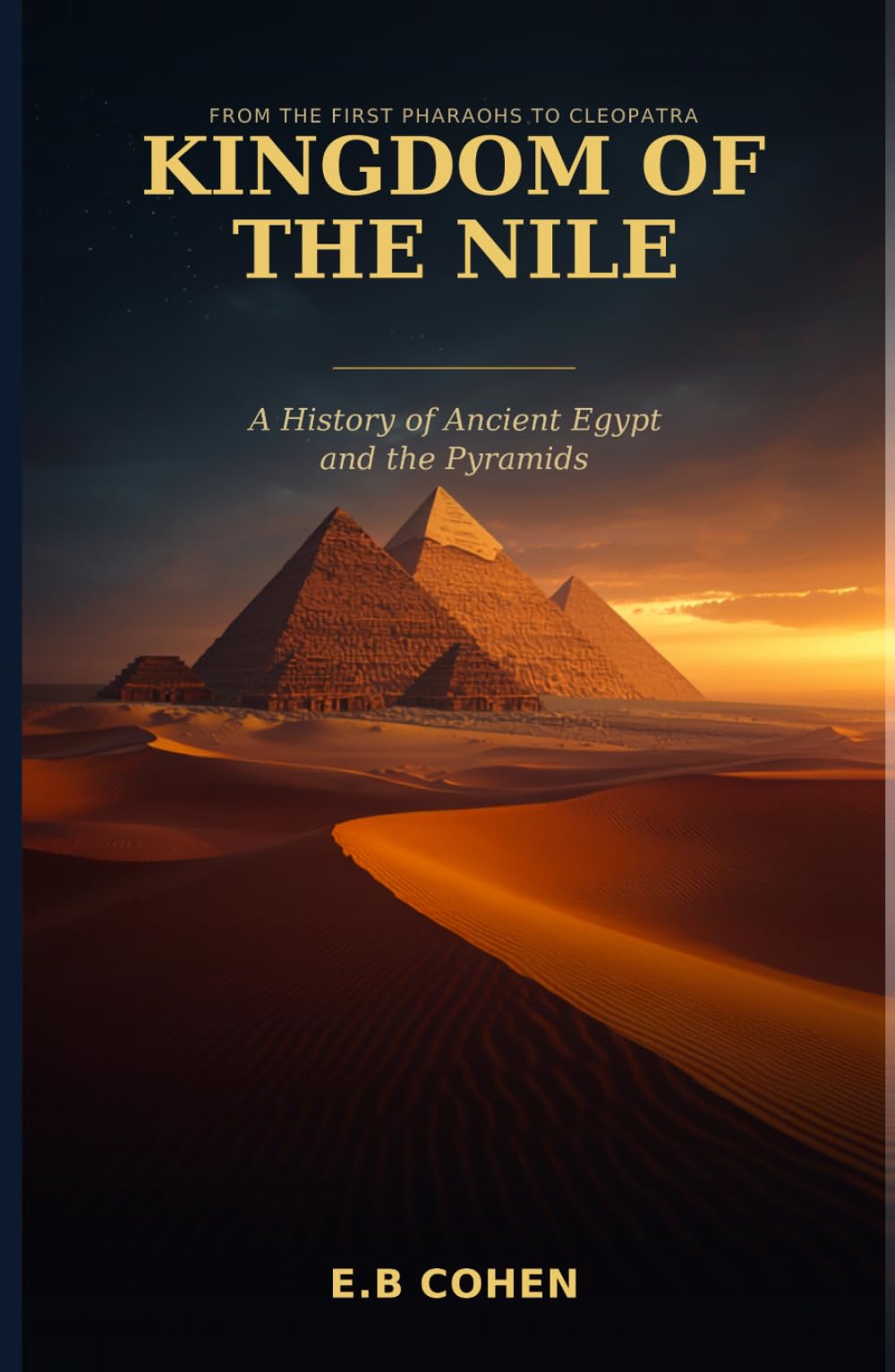 Kingdom of the Nile: A History of Ancient Egypt and the Pyramids