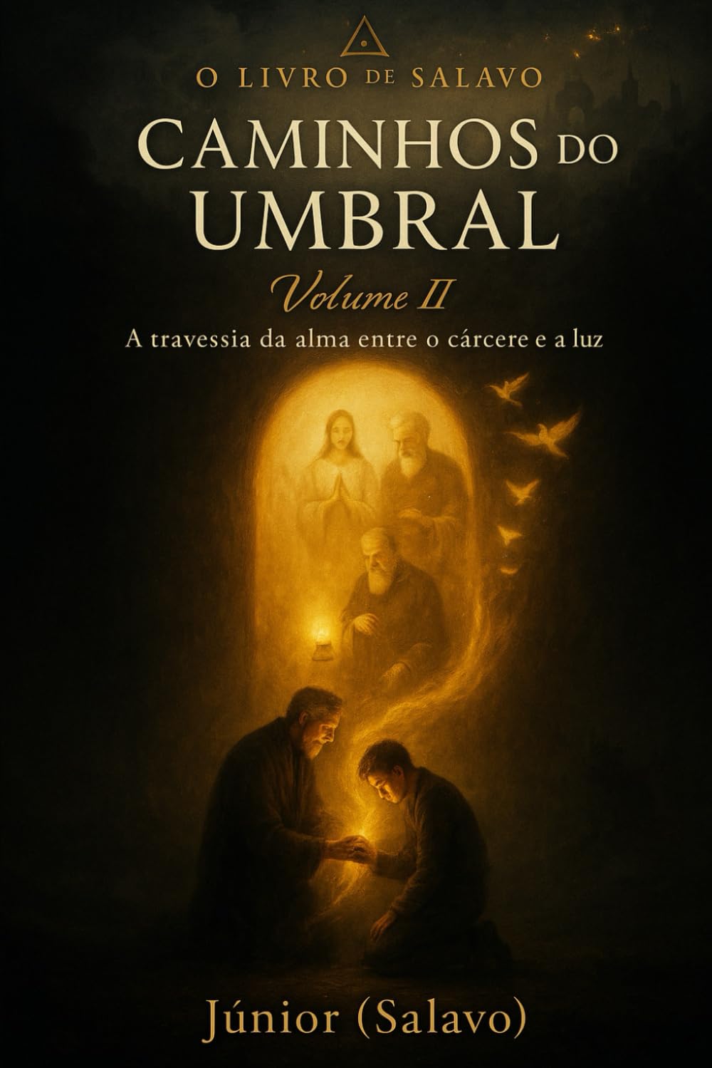 O Livro de Salavo - Caminhos do Umbral: A travessia da alma entre o cárcere e a luz
