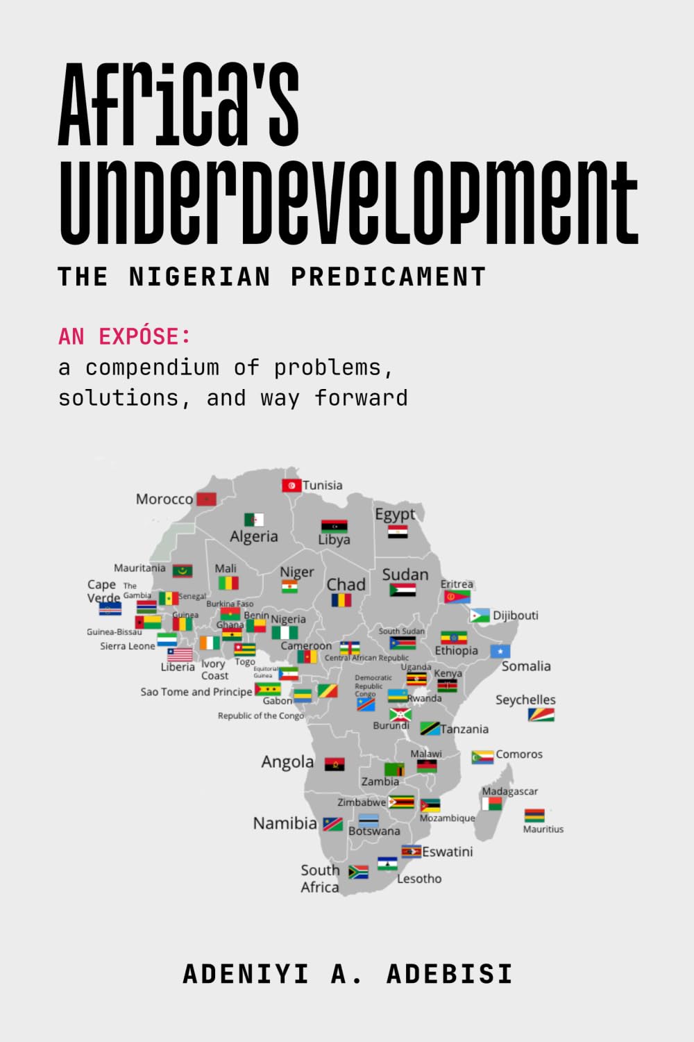 Africa's Underdevelopment: The Nigerian Predicament: A Compendium of Problems, Solutions, And A Way Forward      Paperback – September 29, 2024